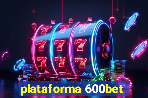 plataforma 600bet